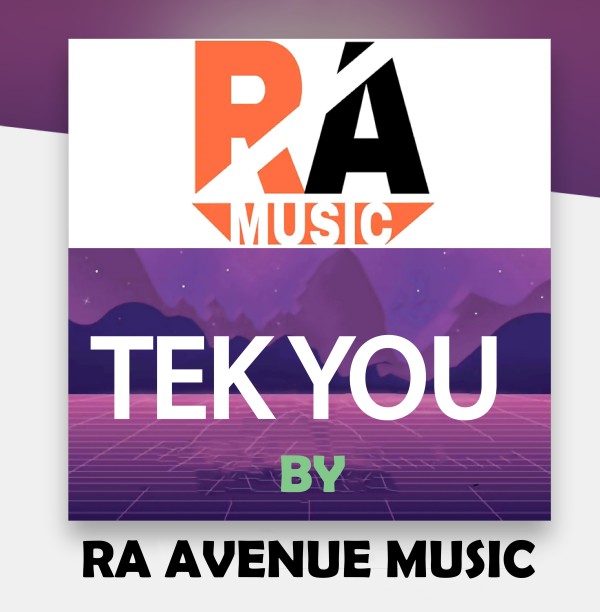 Tek You - RA Avenue Music