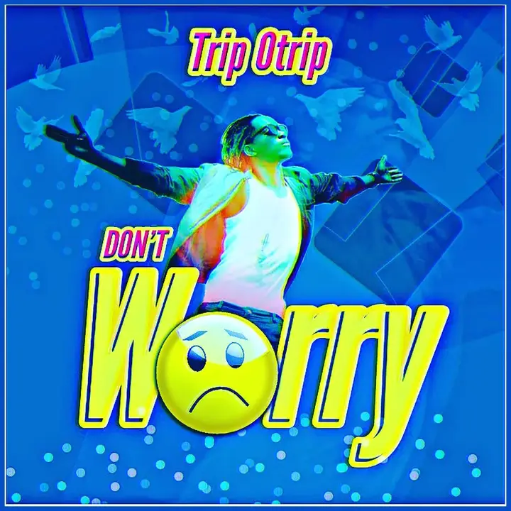 Don T Worry - Trip Otrip