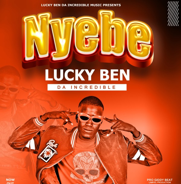 Nyebe - Lucky Ben Da Incredible