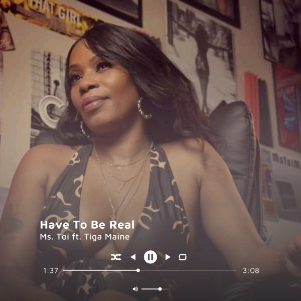 Have To Be Real - Ms Toi Ft Tiga Maine