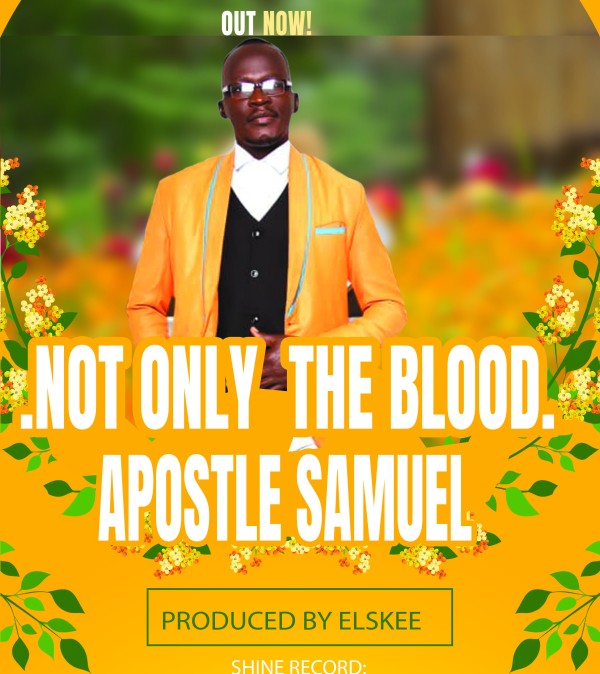 Not Only The Blood - Apostle Samuel