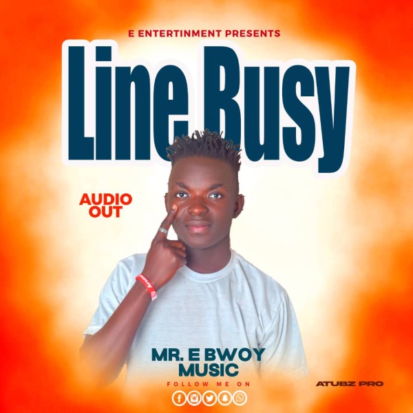 Line Busy - Mr E Bwoy